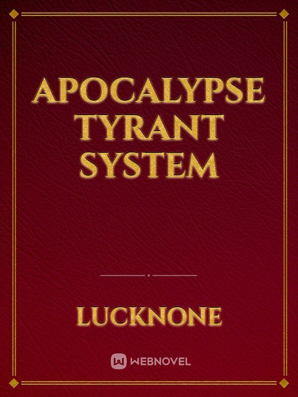 Apocalypse tyrant system