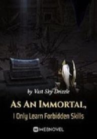 As An Immortal, I Only Learn Forbidden Skills