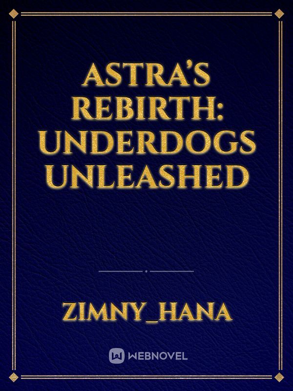 Astra’s Rebirth: Underdogs Unleashed