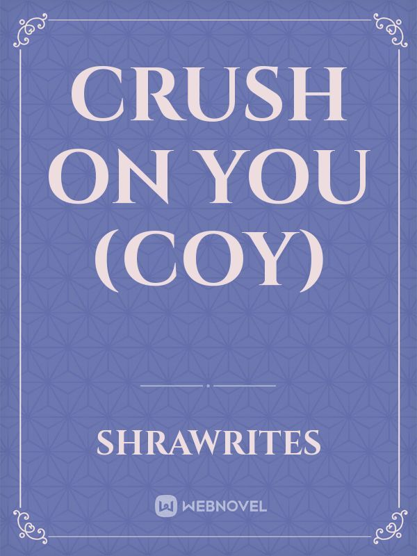 CRUSH ON YOU (COY)