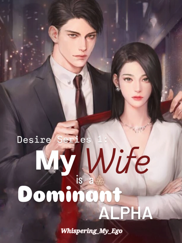 Desire Series 1: My Wife is a Dominant Alpha