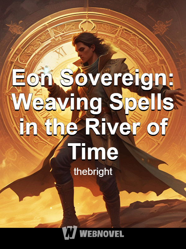 Eon Sovereign: Weaving Spells in the River of Time