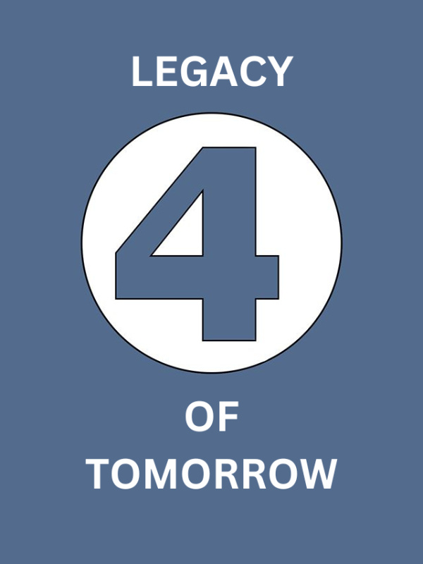 FANTASTIC 4️⃣: LEGACY OF TOMORROW