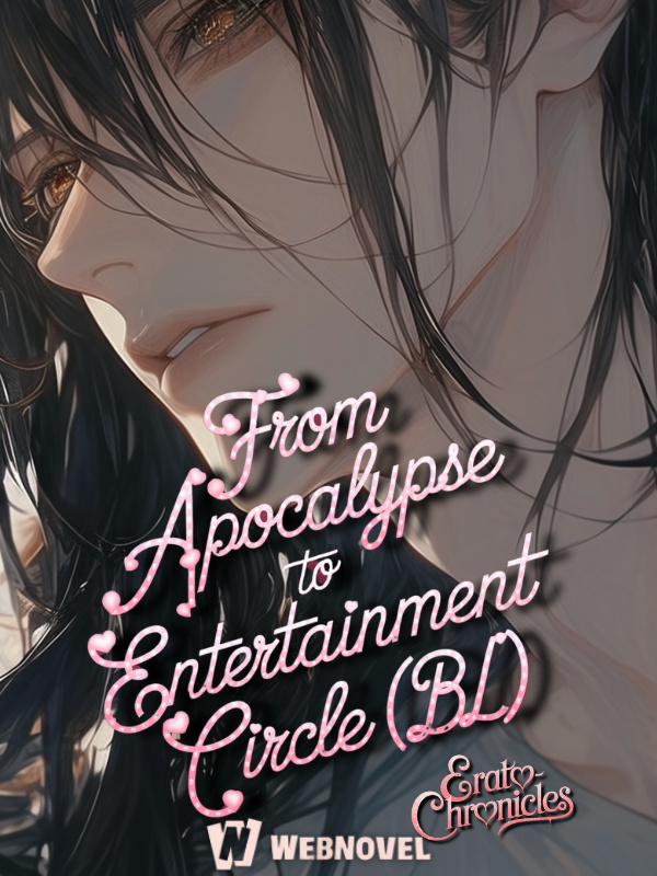 From Apocalypse To Entertainment Circle (BL)