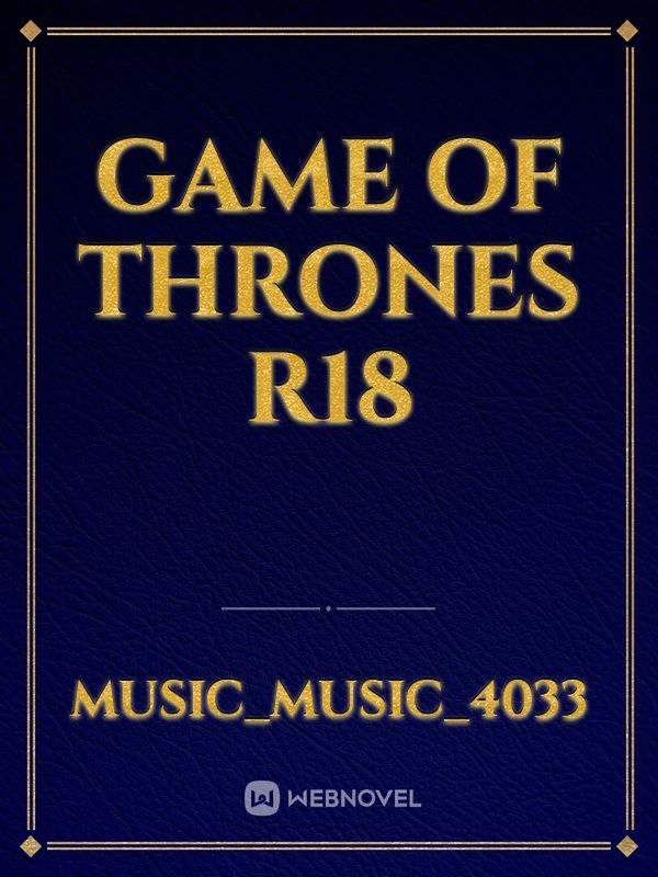 Game of thrones r18