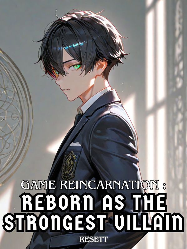 Game Reincarnation: Reborn as the Strongest Villain