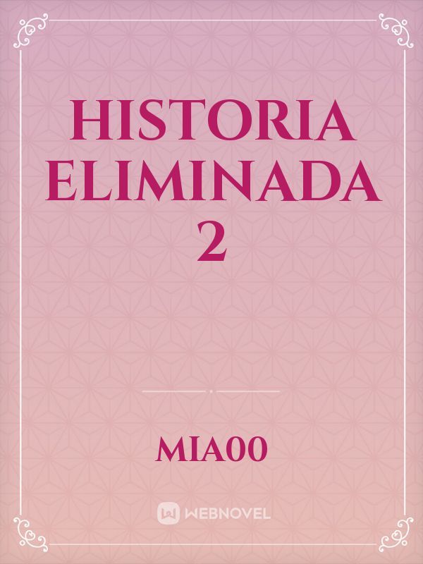 Historia eliminada 2