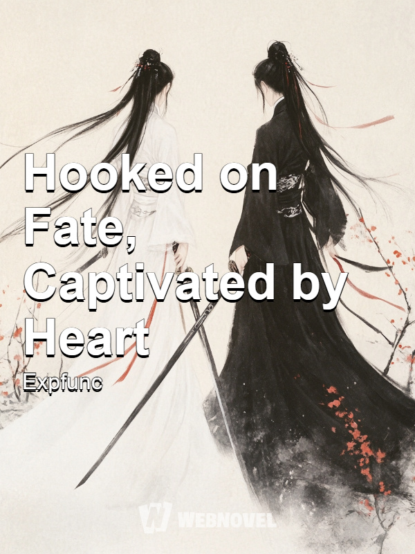 Hooked on Fate, Captivated by Heart