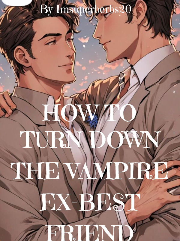 How To Turn Down The Vampire Ex-Best Friend