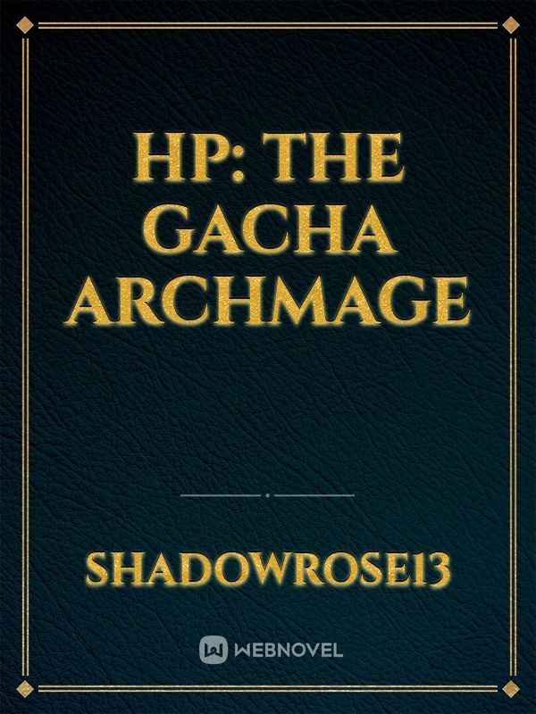 HP: The Gacha Archmage