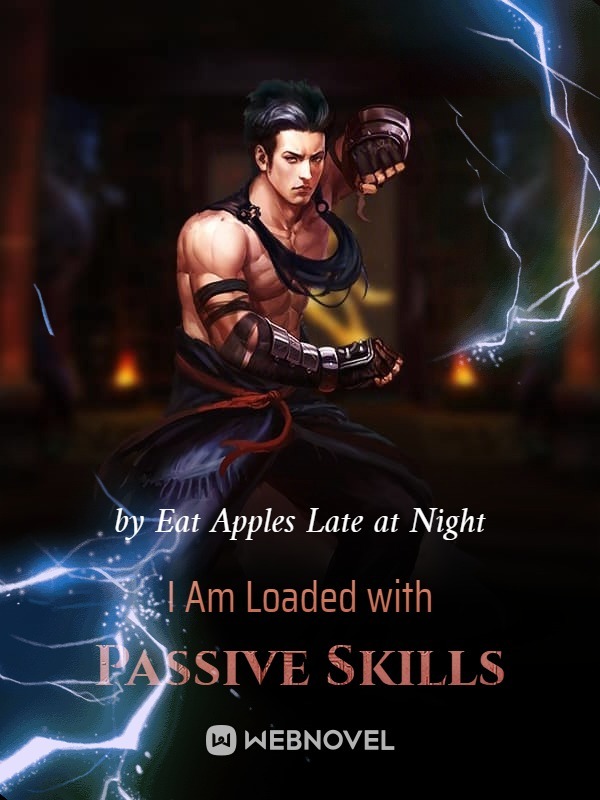 I Am Loaded with Passive Skills