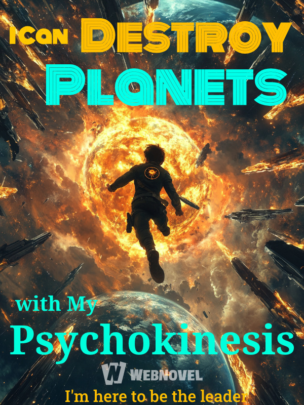 I Can Destroy Planets with My Psychokinesis