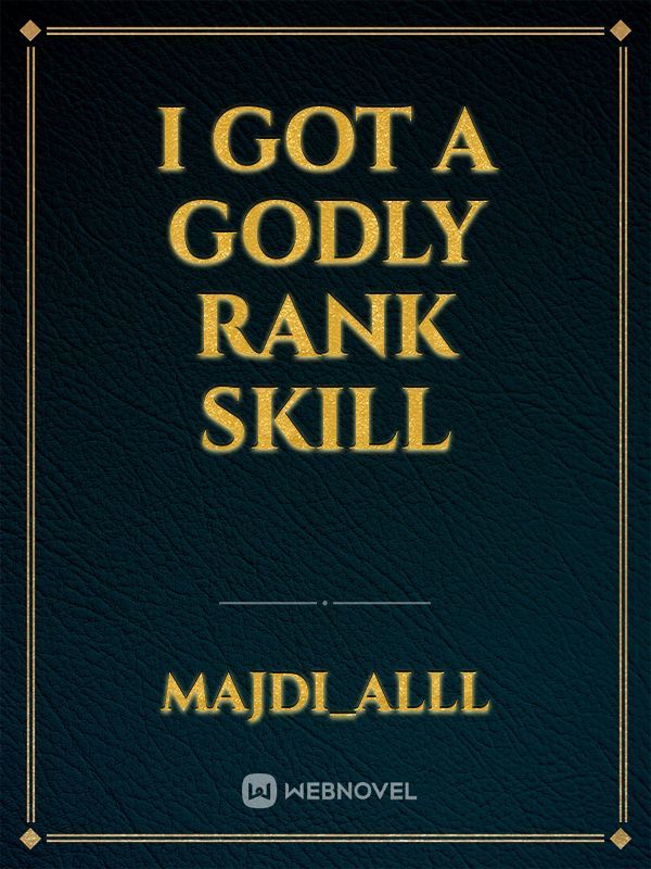 I Got a Godly Rank Skill