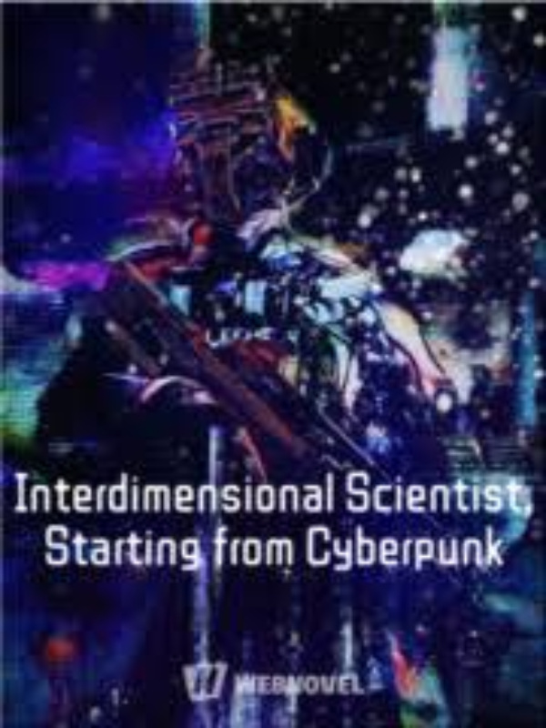 Interdimensional Scientist, Starting from Cyberpunk