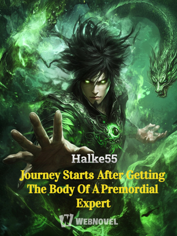 Journey Starts After Getting The Body Of A Premordial Expert