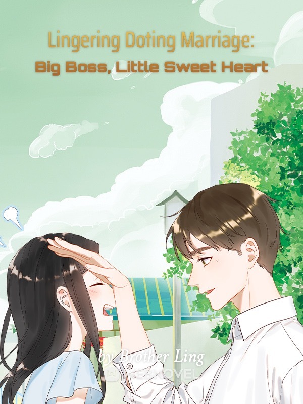 Lingering Doting Marriage: Big Boss, Little Sweet Heart