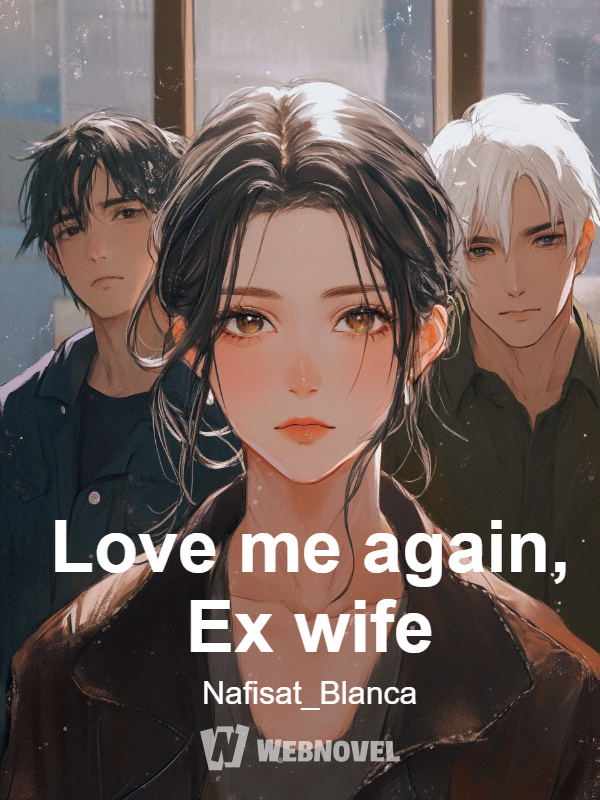 Love me again, Ex wife