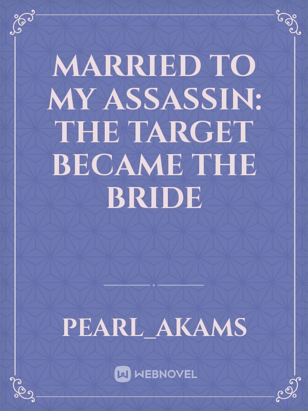 Married to My Assassin: The Target Became the Bride