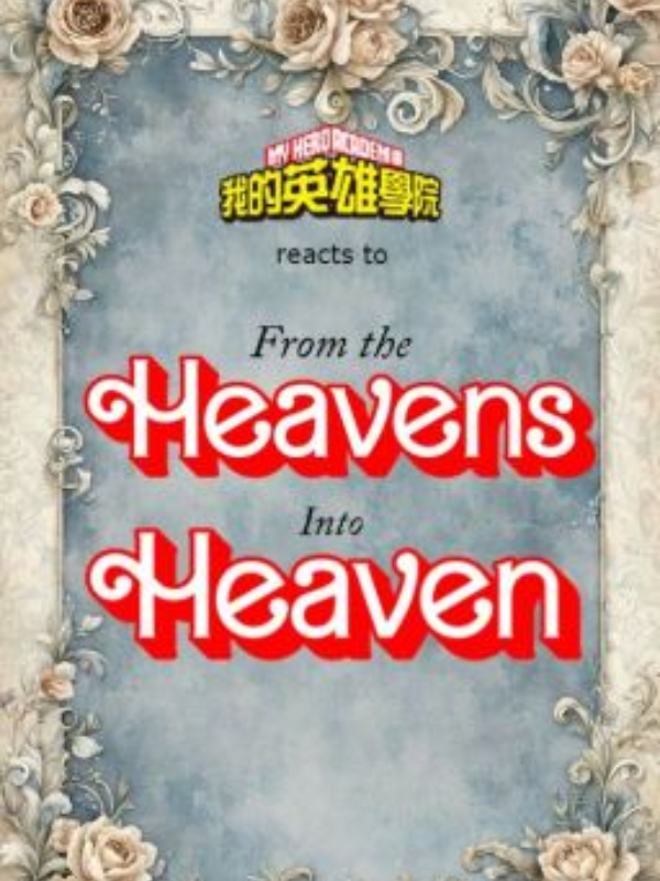 MHA reacts to From the Heavens Into Heaven!