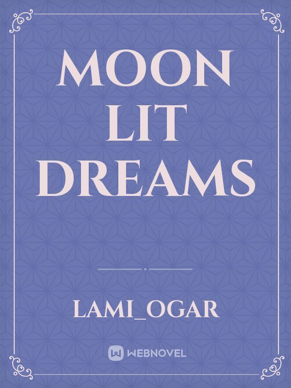 Moon lit dreams