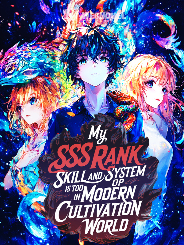 My SSS rank skill and system is too OP in Modern Cultivation world