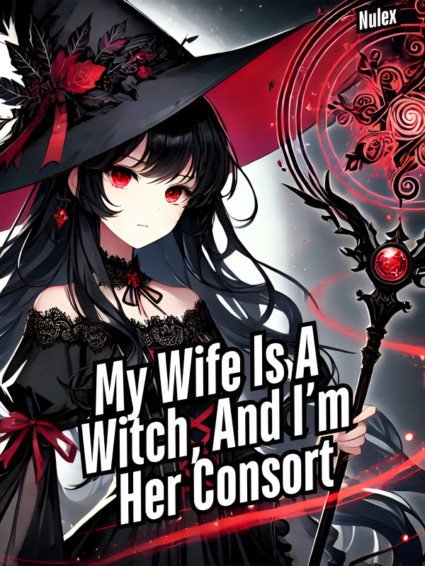 My Wife Is A Witch, And I’m Her Consort