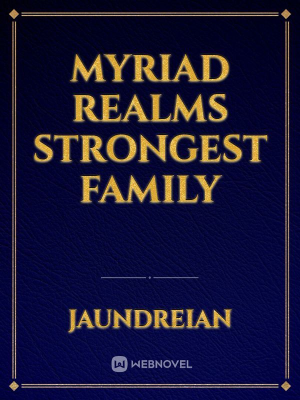 Myriad Realms Strongest Family