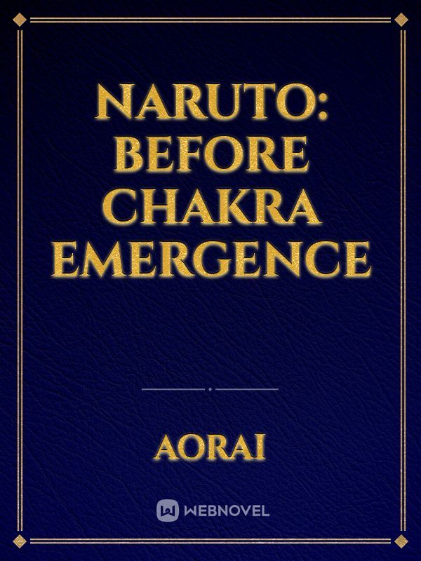 Naruto: Before Chakra Emergence