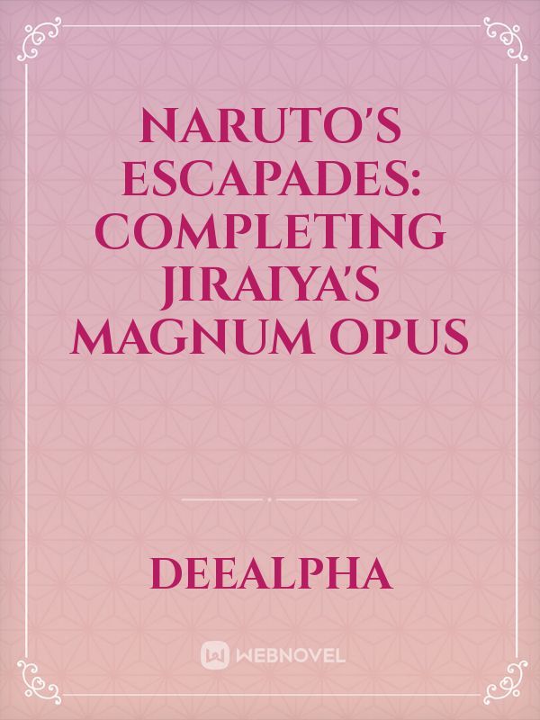 Naruto's Escapades: Completing Jiraiya's Magnum Opus