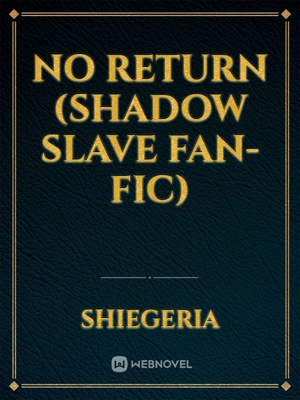 No Return (Shadow Slave Fan-Fic)