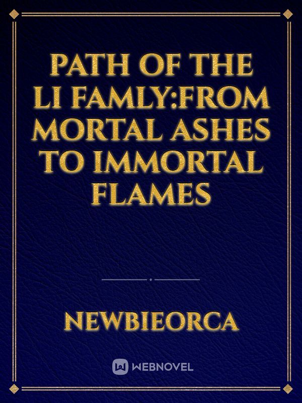 Path of the Li famly:from mortal ashes to immortal flames