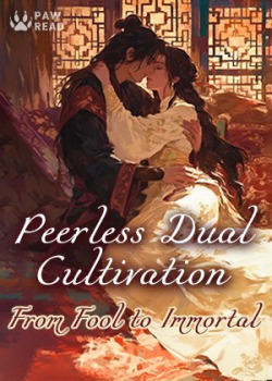 Peerless Dual Cultivation: From Fool to Immortal