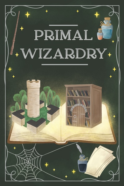 Primal Wizardry - A Magic School Progression Fantasy