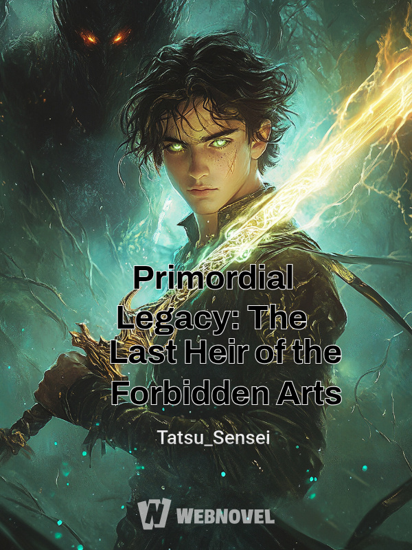 Primordial Legacy: The Last Heir of the Forbidden Arts