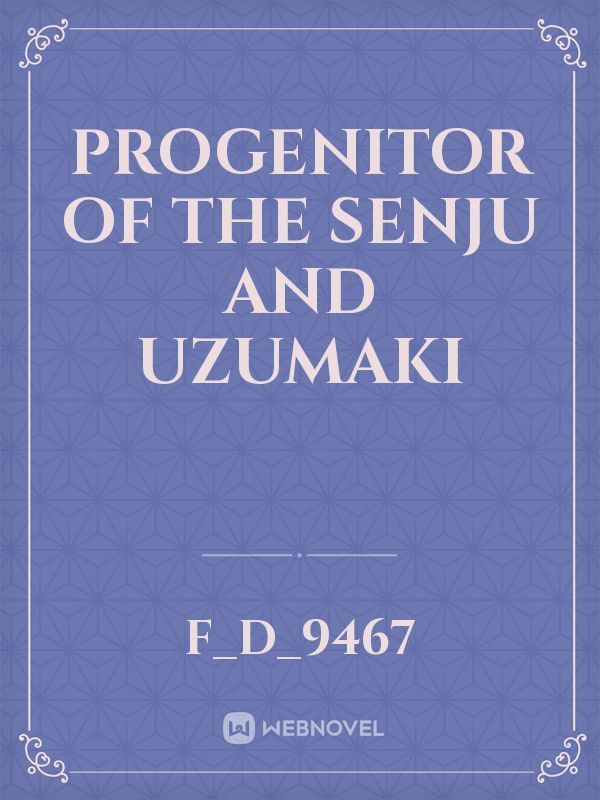 Progenitor of the Senju and Uzumaki