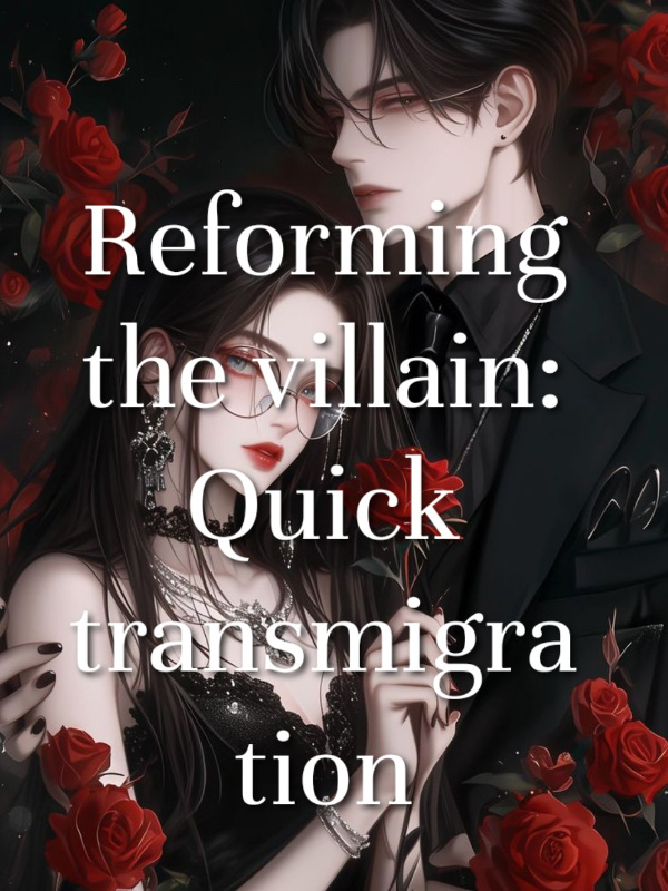 Quick Transmigration:Reforming the Villains