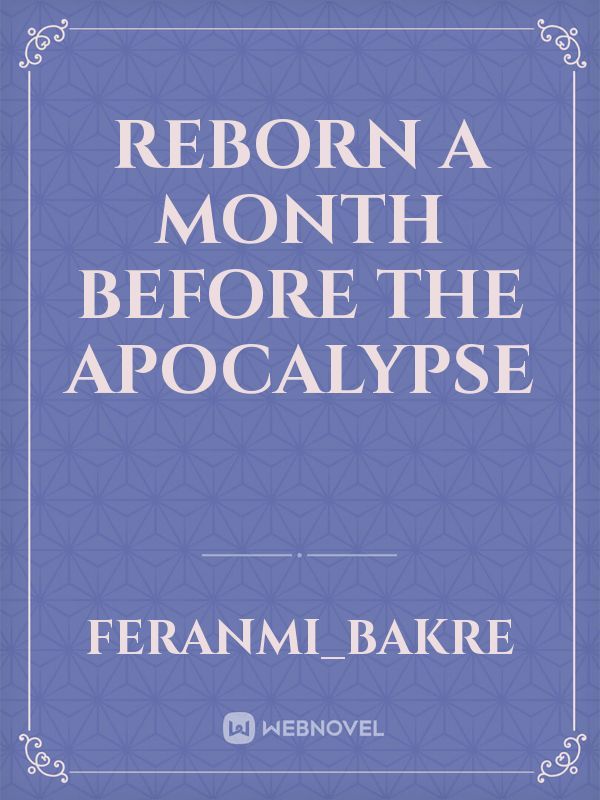 Reborn a month before the apocalypse