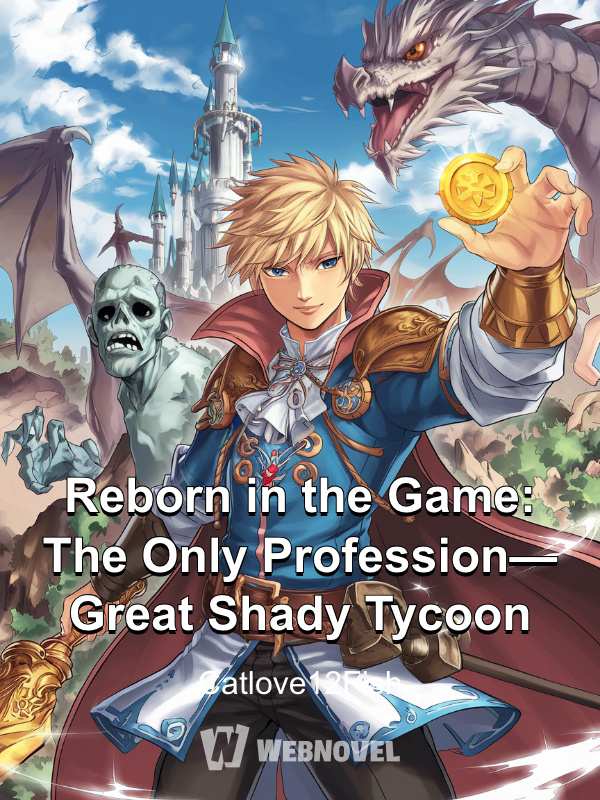 Reborn in the Game: The Only Profession—Great Shady Tycoon