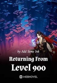 Returning From Level 900