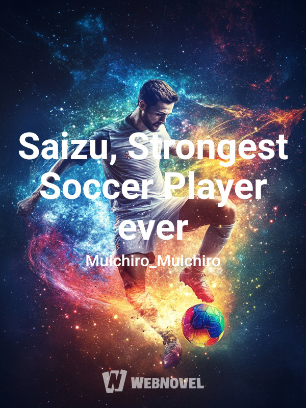 Saizu, Strongest Soccer Player ever