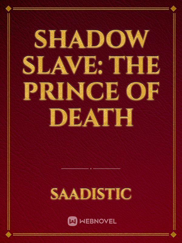 Shadow slave: The Prince of Death