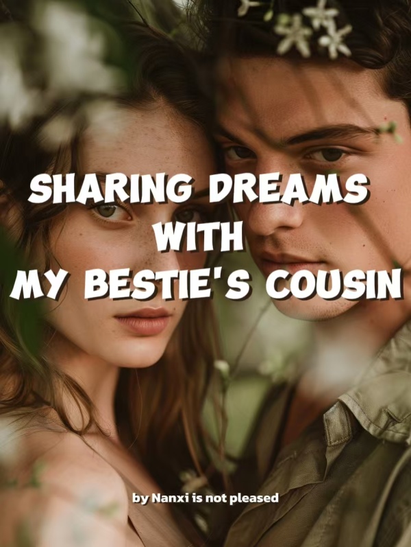 Sharing Dreams with My Bestie's Cousin