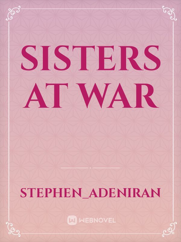 SISTERS AT WAR