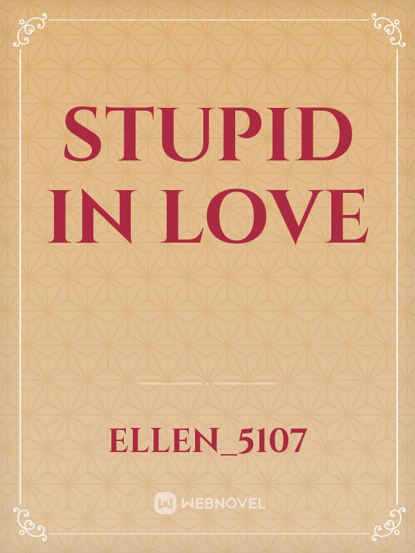 Stupid in love