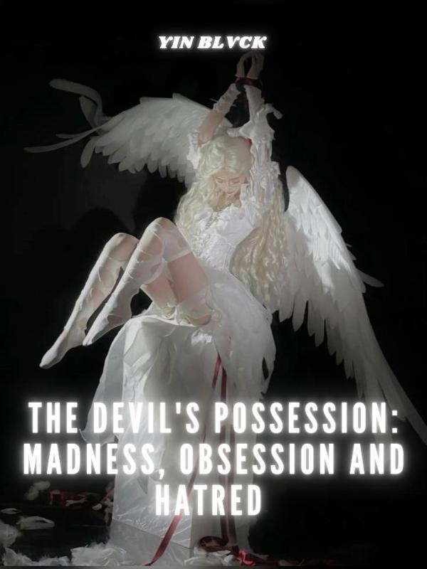 The Devil's Possession: Madness, Obsession and Hatred