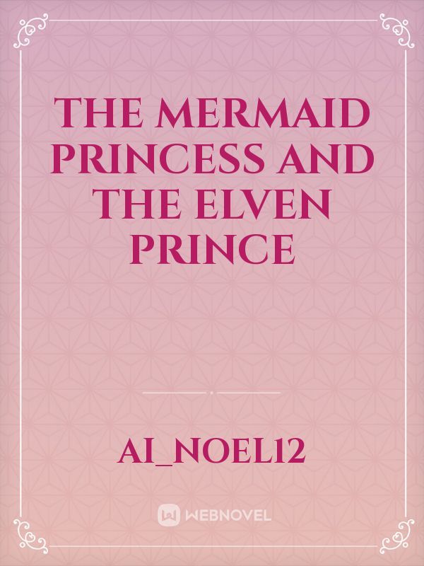 The Mermaid Princess and The Elven Prince