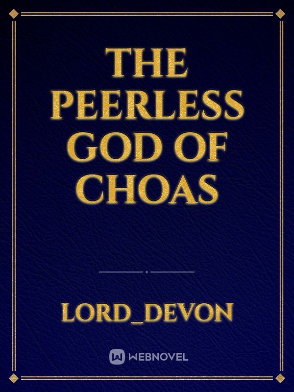 The Peerless God Of Choas