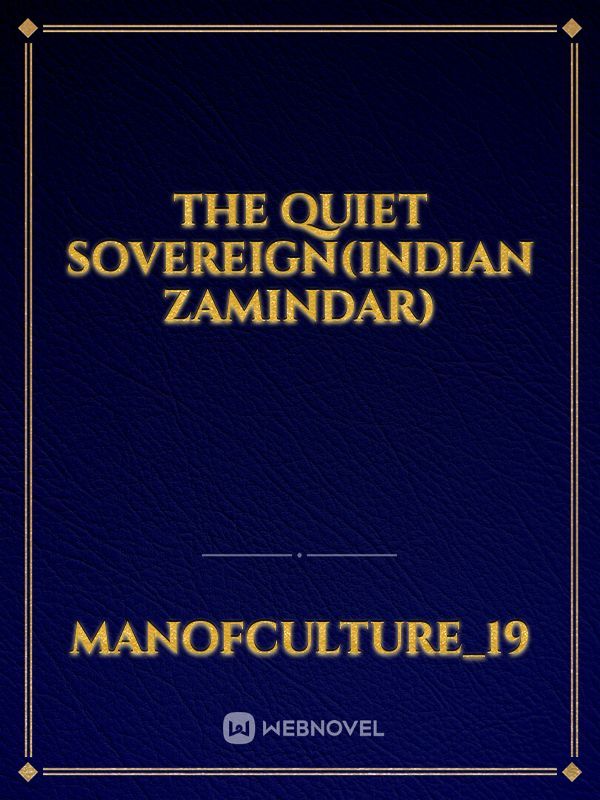 The Quiet Sovereign(Indian Zamindar)