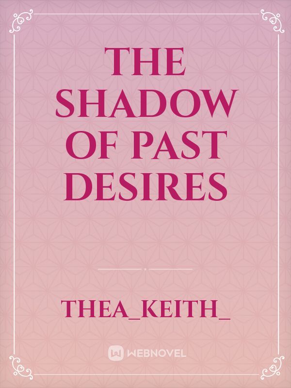 The Shadow of Past desires