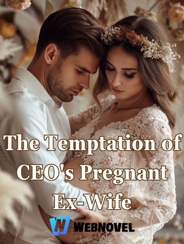 The Temptation of CEO's Pregnant Ex-Wife